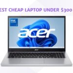 Best Cheap Laptop Under 300